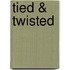 Tied & Twisted