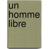 Un Homme Libre door Maurice Barrès
