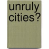 Unruly Cities? door Chris Brooks