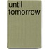 Until Tomorrow