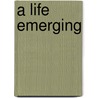 A Life Emerging door El