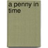 A Penny in Time
