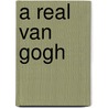 A Real Van Gogh by Henk Tromp