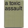 A Toxic Assault by Ted Simon