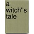 A Witch''s Tale