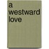 A Westward Love