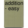 Addition - Easy by William S. Rogers Iii