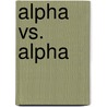Alpha vs. Alpha door Francesca Hawley