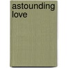 Astounding Love by John G. Hutchinson