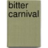 Bitter Carnival