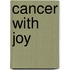 Cancer With Joy
