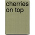 Cherries on Top