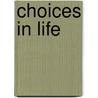 Choices In Life by Roy K. Lintz