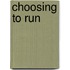 Choosing To Run