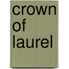 Crown Of Laurel by Loretta Tollefson