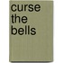 Curse The Bells