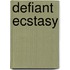 Defiant Ecstasy