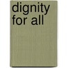 Dignity For All door Robert W. Fuller