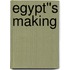 Egypt''s Making