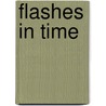 Flashes In Time door Robin U. Taylor
