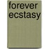 Forever Ecstasy