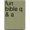 Fun Bible Q & A by Inc. Barbour Publishing