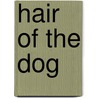 Hair of the Dog by Mr Tony Rattigan