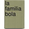 La Familia Bola door Monica Carretero
