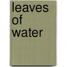 Leaves Of Water by Fionna M. Wright