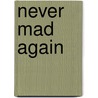 Never Mad Again door James Fontaine