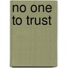 No One To Trust door Julie Moffett