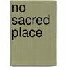 No Sacred Place door ivan hugh walters