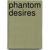 Phantom Desires door Ella Vines