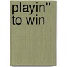 Playin'' to Win by James Rosser