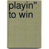 Playin'' to Win door James Rosser