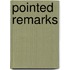 Pointed Remarks