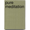 Pure Meditation by Chris J.D. Burns