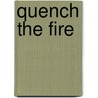 Quench the Fire door J.M. Snyder