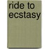 Ride to Ecstasy