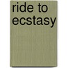 Ride to Ecstasy door Jory Strong
