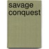 Savage Conquest