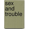 Sex and Trouble door Mariilu Mann