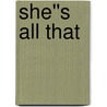 She''s All That by Kristin Billerbeck