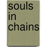 Souls in Chains by Kim Debron