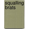 Squalling Brats door J.T. Wilson
