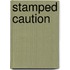Stamped Caution