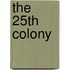 The 25Th Colony