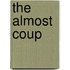 The Almost Coup