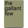 The Gallant Few by Kenneth Tam