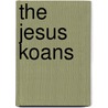 The Jesus Koans by Kim Michaels